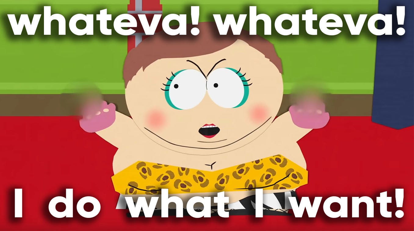 Eric Cartman's "Whateva Whateva I Do What I Want!" | Know Your Meme