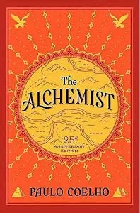 The Alchemist, 25th Anniversary: A Fable About Following Your Dream The Alchemist, 25th Anniversary: A Fable About Following Your Dream