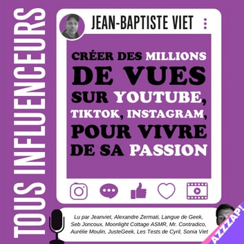 Tous influenceurs - Créer des millions de vues sur YouTube, TikTok, Instagram, pour vivre de sa passion livre audio by Jean-Baptiste Viet