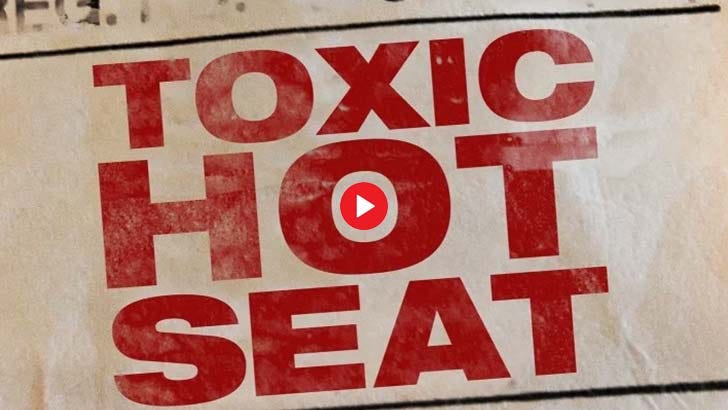 toxic hot seat