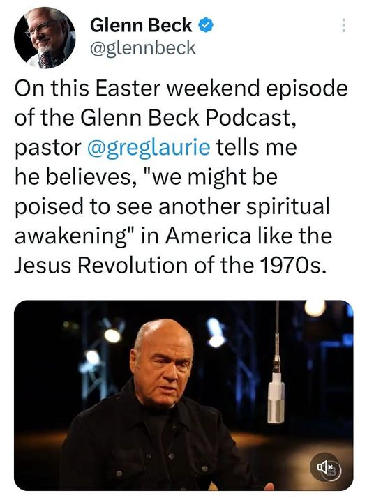 May be an image of 2 people and text that says '95% Tweet Glenn Beck @glennbeck On this Easter weekend episode of the Glenn Beck Podcast, pastor @greglaurie tells me he believes, "we might be poised to see another spiritual awakening in America like the Jesus Revolution of the 1970s. 6,405 views 4:00 PM 08 Apr 23 15.9K Views Tweet your reply'