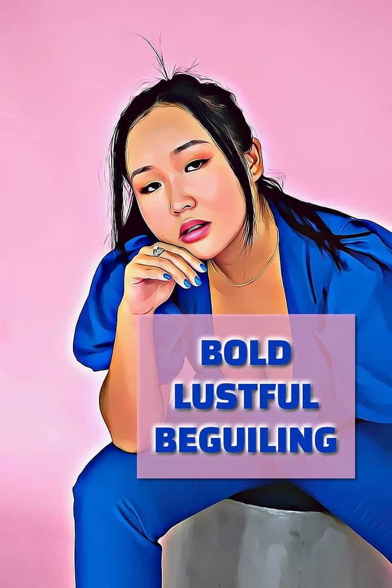 Bold, lustful & beguiling woman