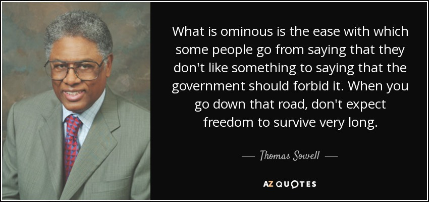 Thomas Sowell quote: What is ominous is the ease with which some people...