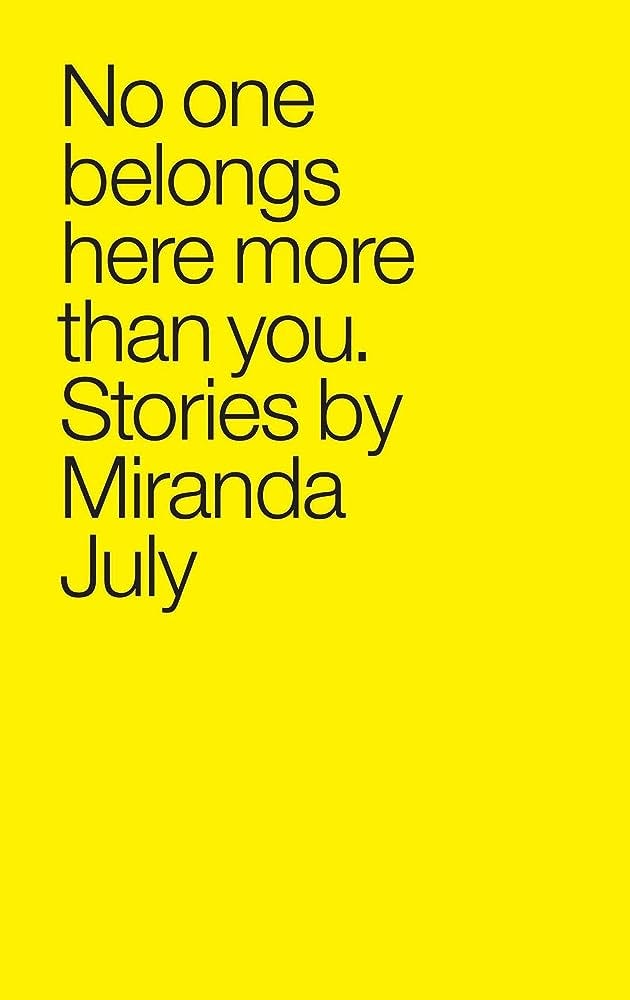 No One Belongs Here More Than You: Stories: July, Miranda: 9780739490983:  Amazon.com: Books