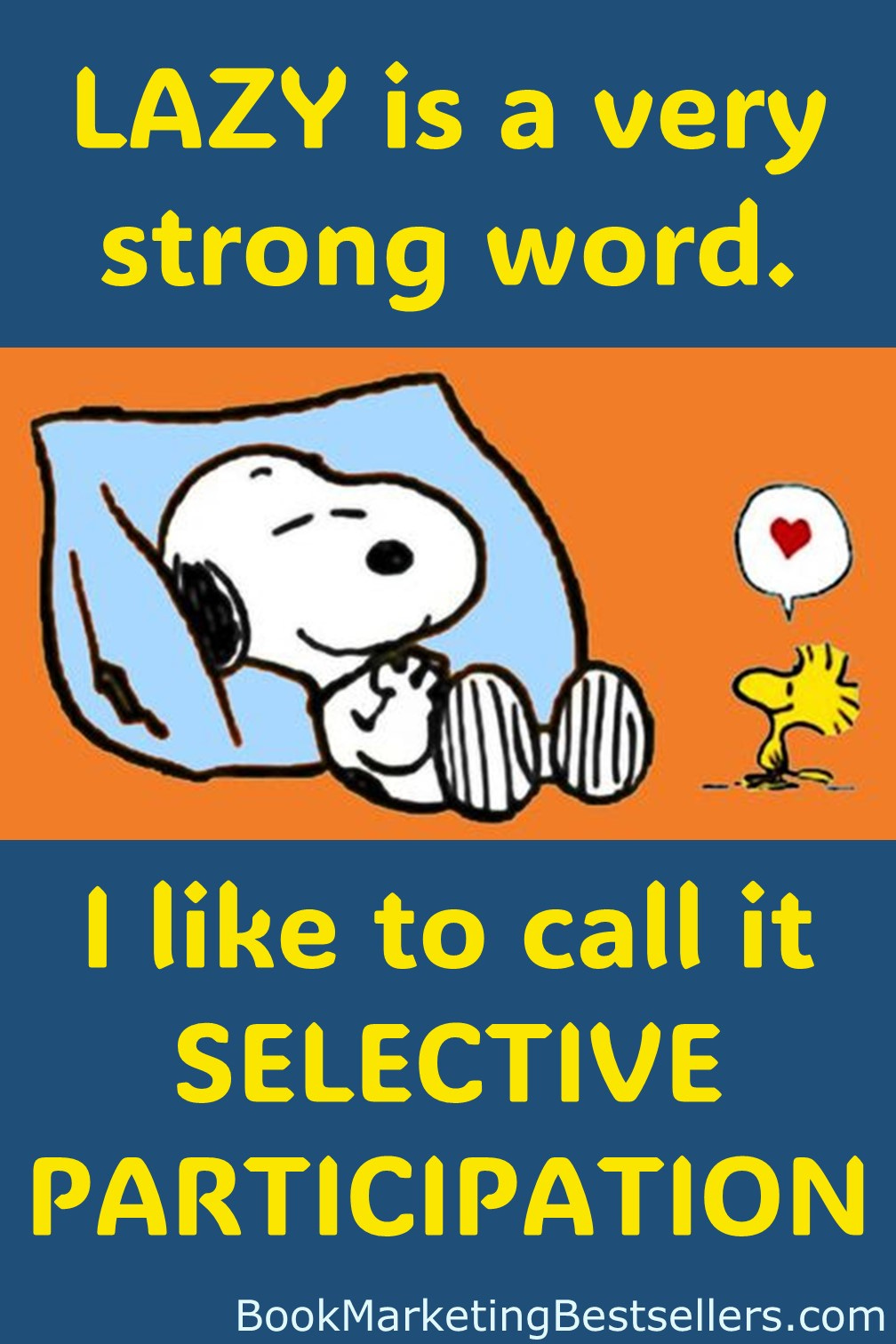 Lazy is a very strong word. I like to call it selective participation. — Snoopy and Woodstock