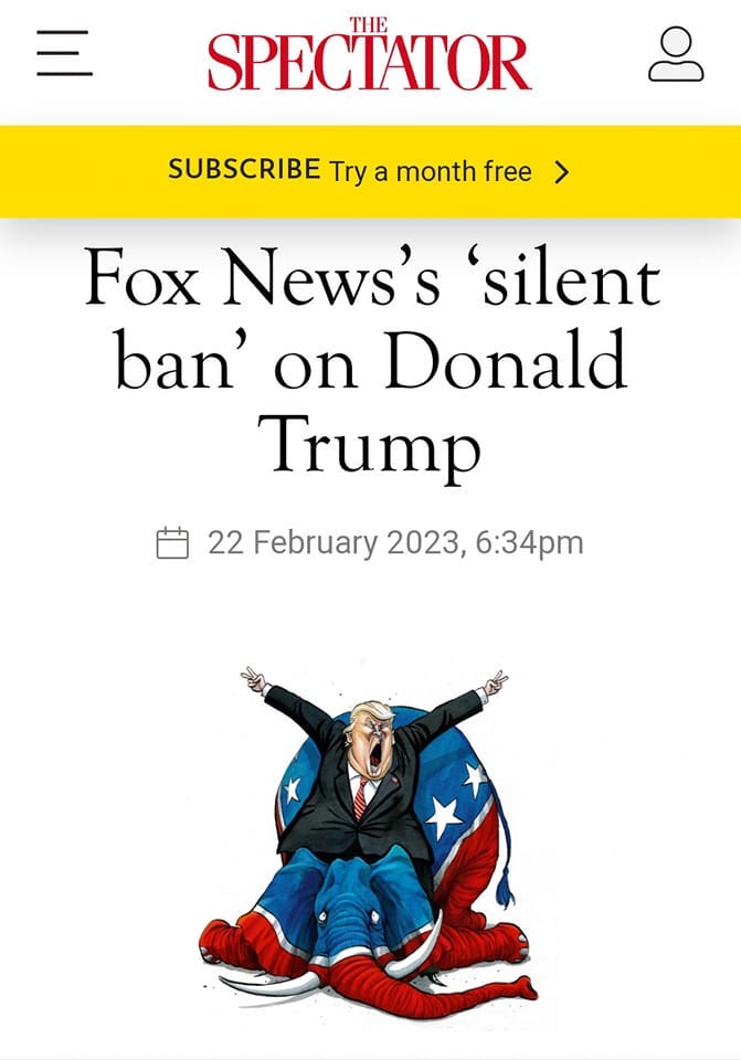 May be an image of 1 person and text that says 'SPECTATOR THE SUBSCRIBE Try a month free Fox News's 'silent ban' on Donald Trump 22 February 2023'