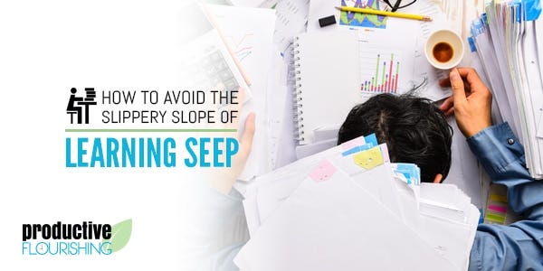 Consultants and course-creators: Could learning seep be killing your business? Find out to learn more about learning seep and how to stop it from sabotaging your success. //productiveflourishing.com/learning-seep/