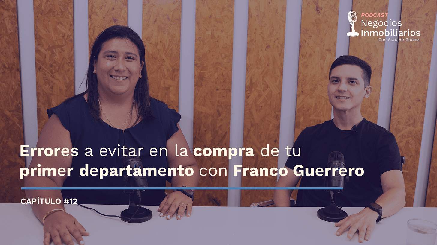 Podcast Negocios Inmobiliarios - Errores a evitar en la compra de tu primer departamento con Franco Guerrero