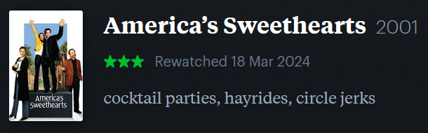 screenshot of LetterBoxd review of America’s Sweethearts, watched March 18, 2024: cocktail parties, hayrides, circle jerks