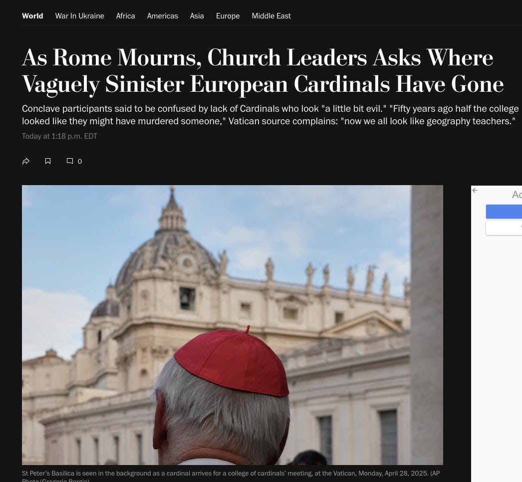 Fake headline: As Rome Mourns, Chuch Leaders Wonder Where Vaguely Sinister European Cardinals Have Gone" Fake headline: As Rome Mourns, Chuch Leaders Wonder Where Vaguely Sinister European Cardinals Have Gone"
