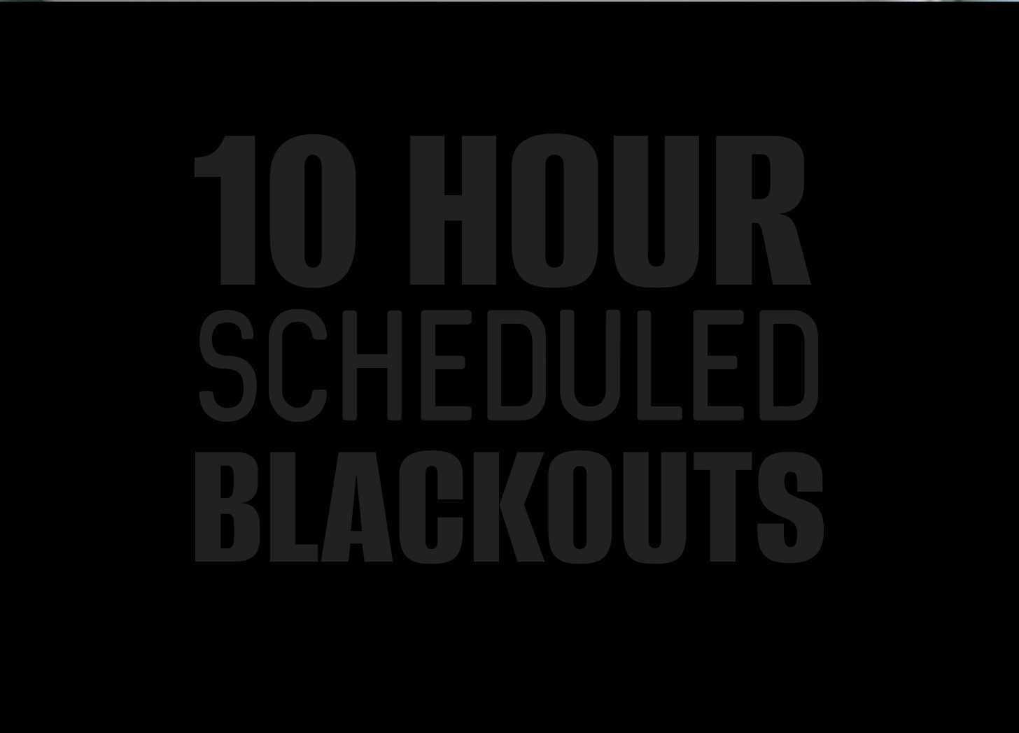 10 Hour BLACKOUTS Being PERMANENTLY Tested to "Conserve Electricity"