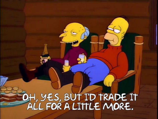 Frinkiac - S08E12 - OH, YES, BUT I'D TRADE IT ALL FOR A LITTLE MORE.