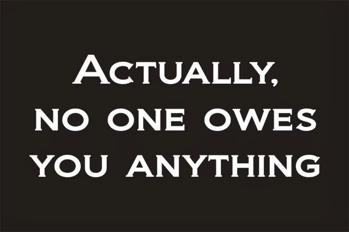 Actually No One Owes you anything - Quotes