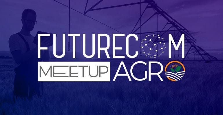 Meetup Futurecom Agro aponta os desafios da conectividade no agronegócio.jpg