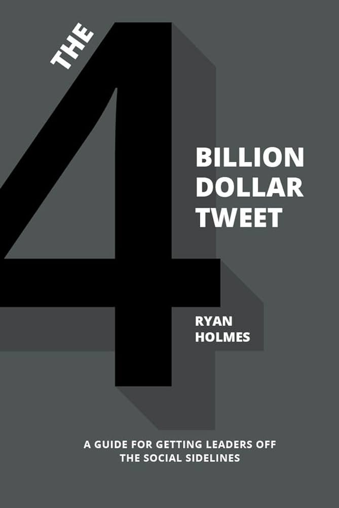 The 4 Billion Dollar Tweet: Amazon.co.uk: Ryan Holmes: 9780692846711: Books