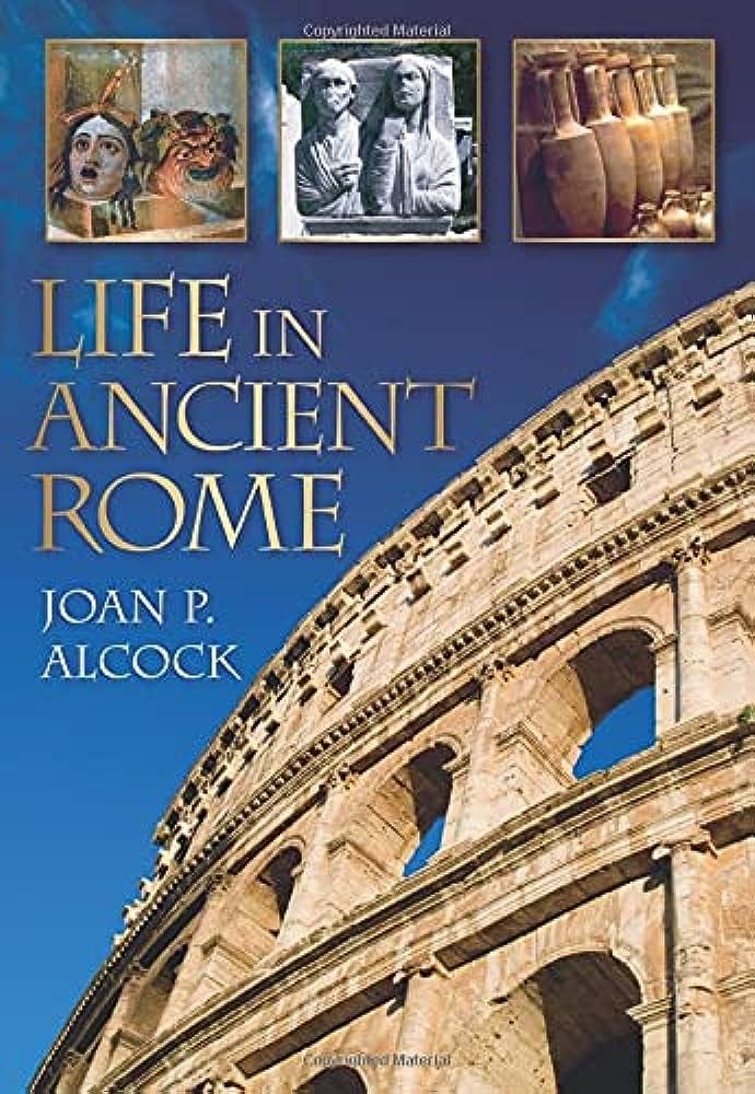 Life in Ancient Rome: Alcock, Joan: 9780752448008: Amazon.com: Books