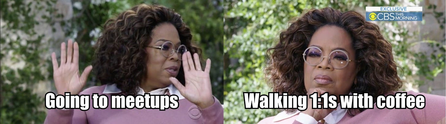 Oprah meme about going to meetups vs. walking 1:1s with coffee