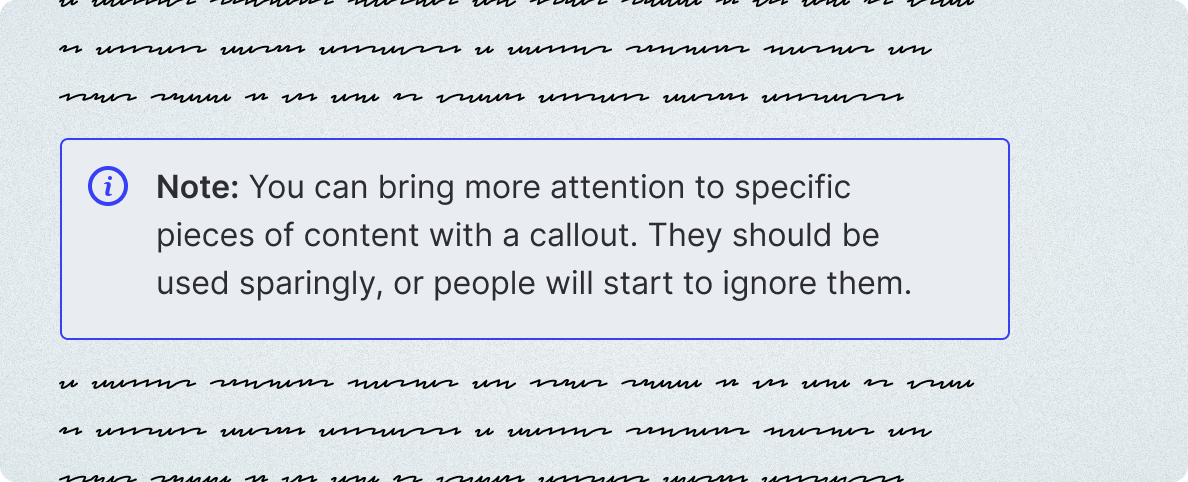 A callout sitting in between paragraphs of text. It reads: "Note: You can bring more attention to specific pieces of content with a callout.  The should be used sparingly, or people will start to ignore them."