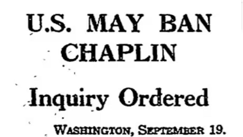 Newspaper headline reads: 'U.S. MAY BAN CHAPLIN. Inquiry Ordered. Washington, September 19.