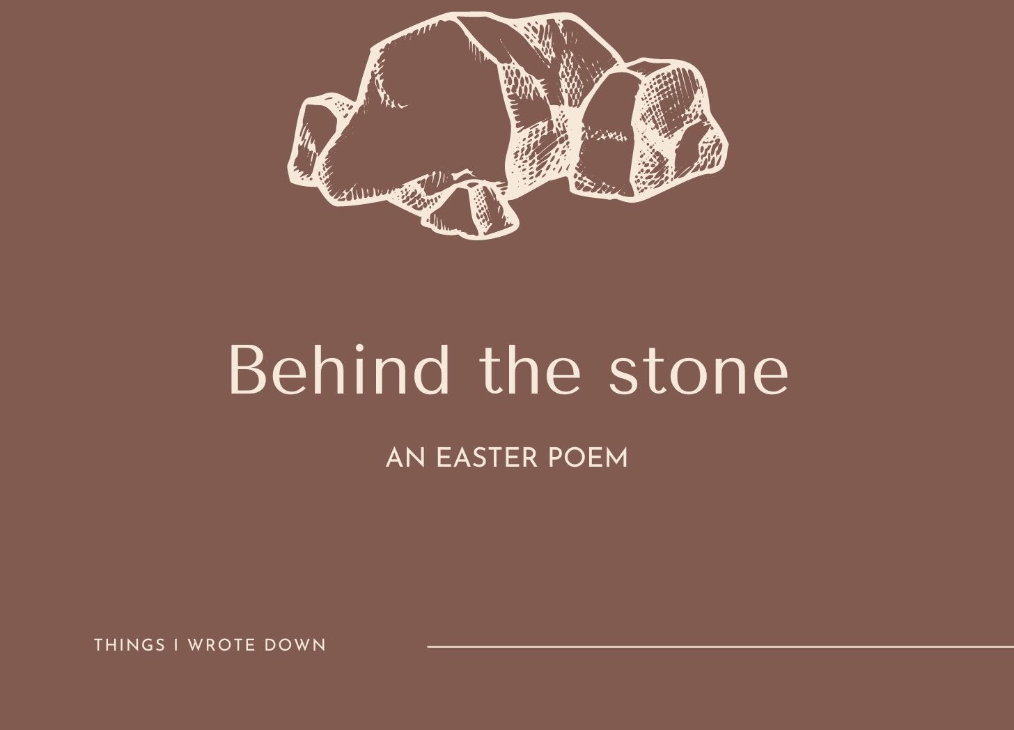 Behind the Stone - and Easter poem by Andrew Kooman © 2024