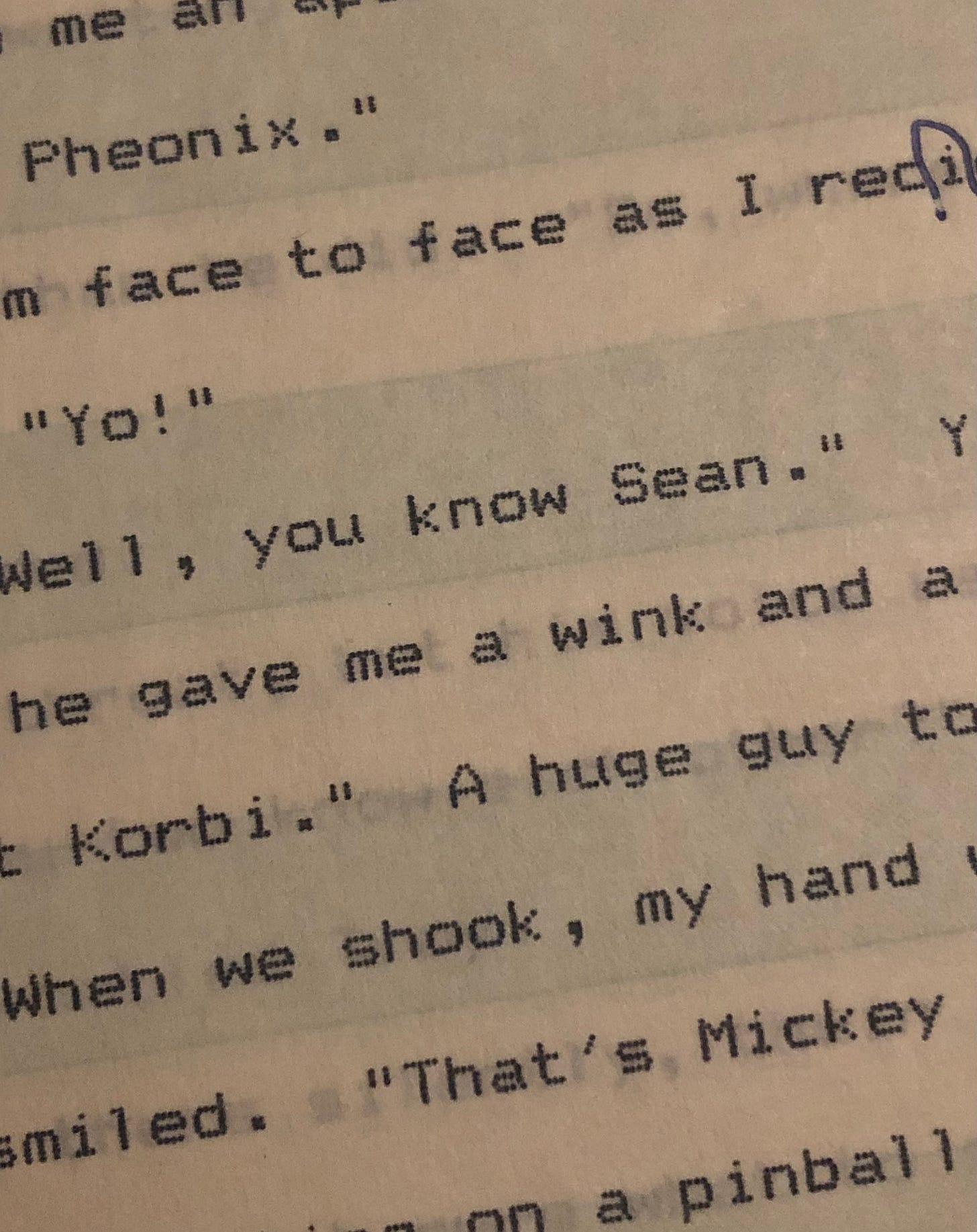 Scrap of my first novel's blue-and-white-striped dot matrix printout, showing the name Phoenix with the E and O reversed, along with some other cheesy dialogue snippets and a few other main character intros. You do not get to read any full sentences of the blackmail fodder. No way, Jose!