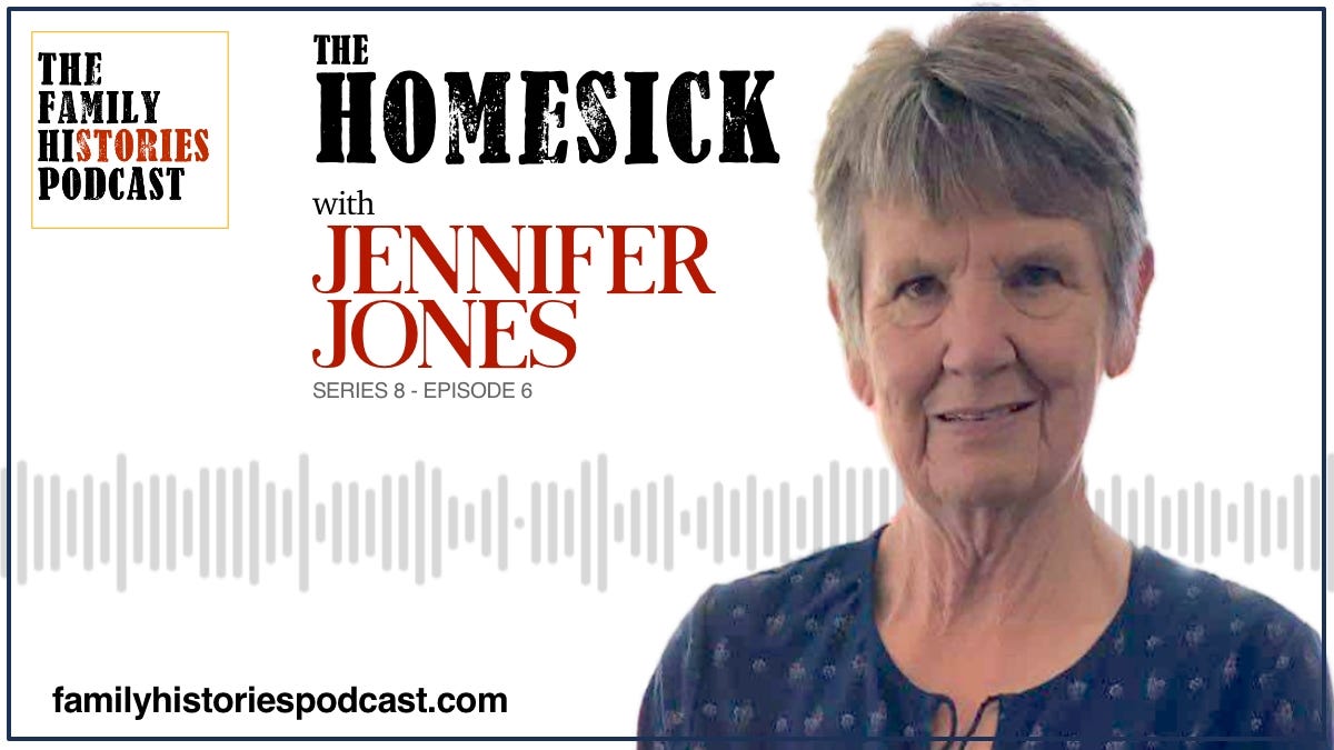 The Family Histories Podcast - 'The Homesick' with Jennifer Jones (S08EP06)