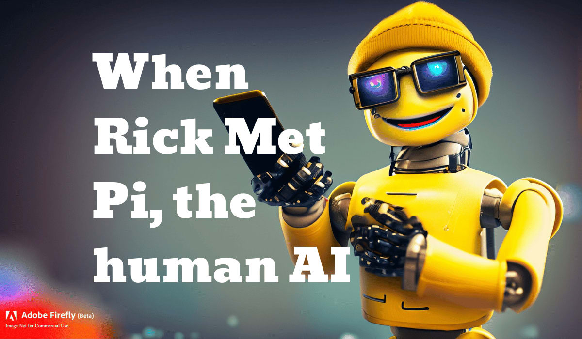 Rick Huckstep talks to Pi from Inflection AI https://rickhuckstep.com/rick-huckstep-talks-to-pi/