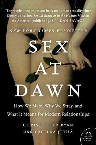 Sex at Dawn: How We Mate, Why We Stray, and What It Means for Modern  Relationships - Kindle edition by Ryan, Christopher, Jetha, Cacilda.  Politics & Social Sciences Kindle eBooks @ Amazon.com.