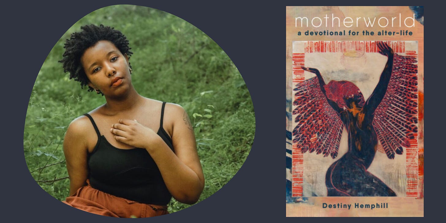 Destiny Hemphill against a background of green bushes, hand at her heart, her head tilted toward the left. And the cover of her new book, motherworld: a devotional for the alter-life, featuring a painting of a figure with blue and white wings and dark skin.