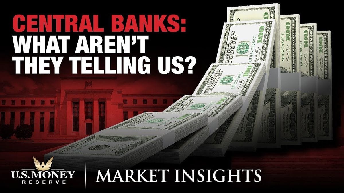 Central Banks: What Aren’t They Telling Us? - U.S. Money Reserve