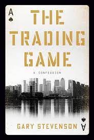 The Trading Game: A Confession: Stevenson, Gary: 9780593727218: Amazon.com:  Books