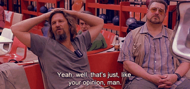 The Big Lebowski Opinion GIF - The Big Lebowski Opinion Thats Just Like Your Opinion Man - Discover & Share GIFs