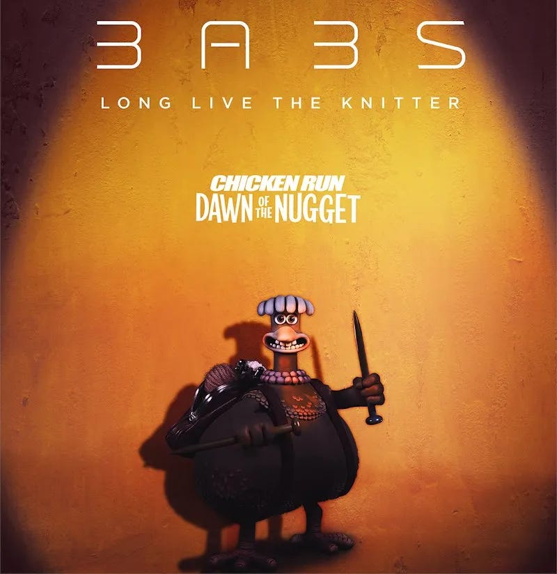A character poster for CHICKEN RUN: DAWN OF THE NUGGET in the style of DUNE: PART TWO. It features Babs, a knitting chicken, and the tagline, "Long Live the Knitter." 