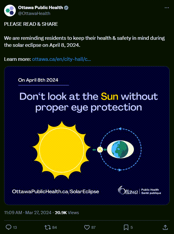 A Twitter post by Ottawa Public Health reads: PLEASE READ & SHARE. We are reminding residents to keep their health & safety in mind during the solar eclipse on April 8, 2024. Then, there's a link to a City of Ottawa website and image below the tweet text that says: On April 8th, 2024: Don't look at the sun without proper eye protection. Below that phrase is a picture of a sun on the left, the Earth on the right, and the moon in between - depicting a solar eclipse.