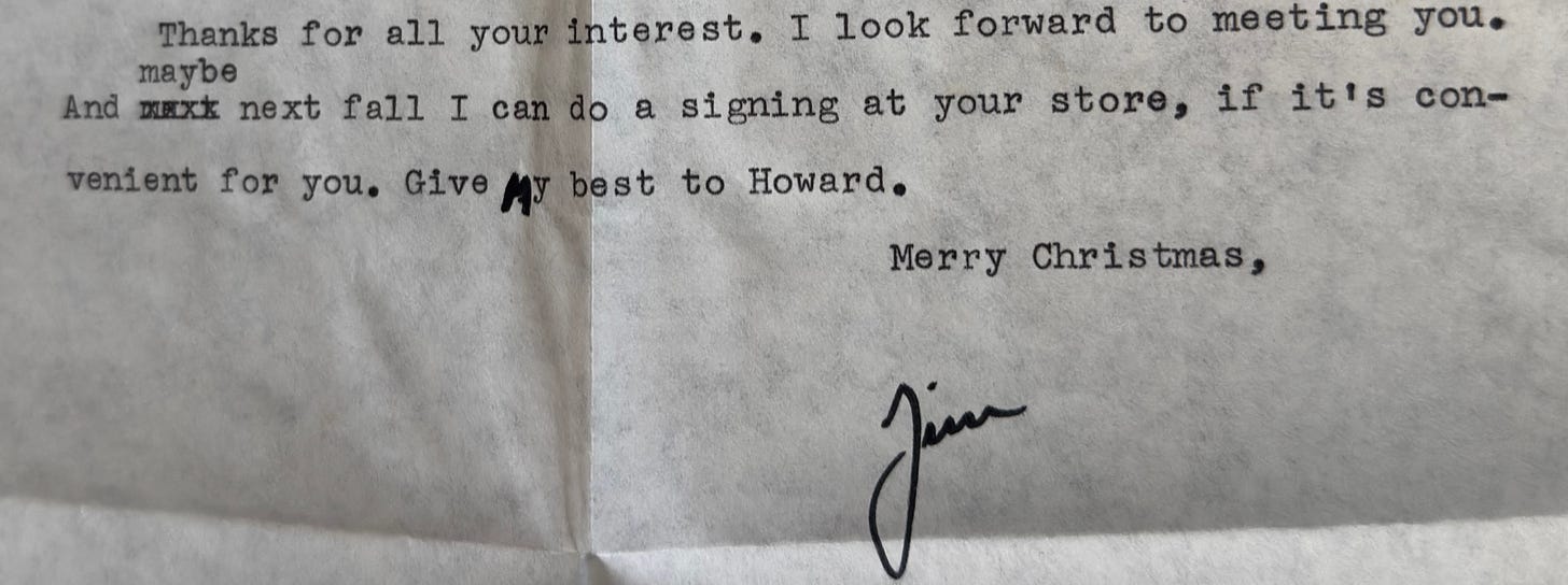 Part of a letter from James Lee Burke, reading "Thanks for all your interest. I look forward to meeting you. And maybe next fall I can do a signing at your store, if it's convenient for you. Give my best to Howard. Merry Christmas, JIm"