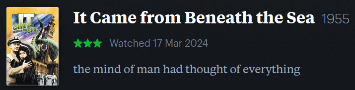 screenshot of LetterBoxd review of It Came from Beneath the Sea, watched March 17, 2024: the mind of man had thought of everything