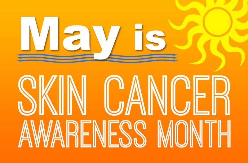 May is Skin Cancer Awareness Month | Skin Cancer Institute