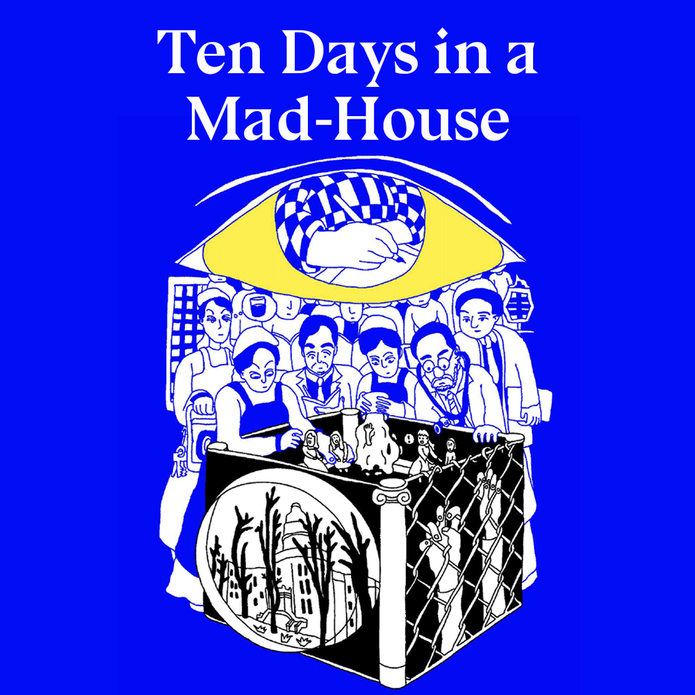 Book cover for Ten Days in a Mad-House. Illustrations shows a giant eye with a hand writing in the pupil. It hovers over a team of doctors and staff peering down into a cubed that contains captured patients in an asylum.