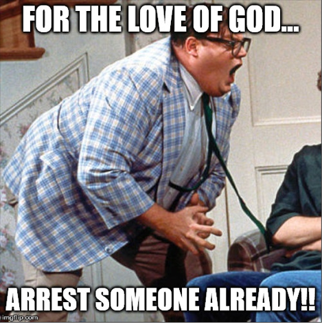 Arrest Someone! - Imgflip