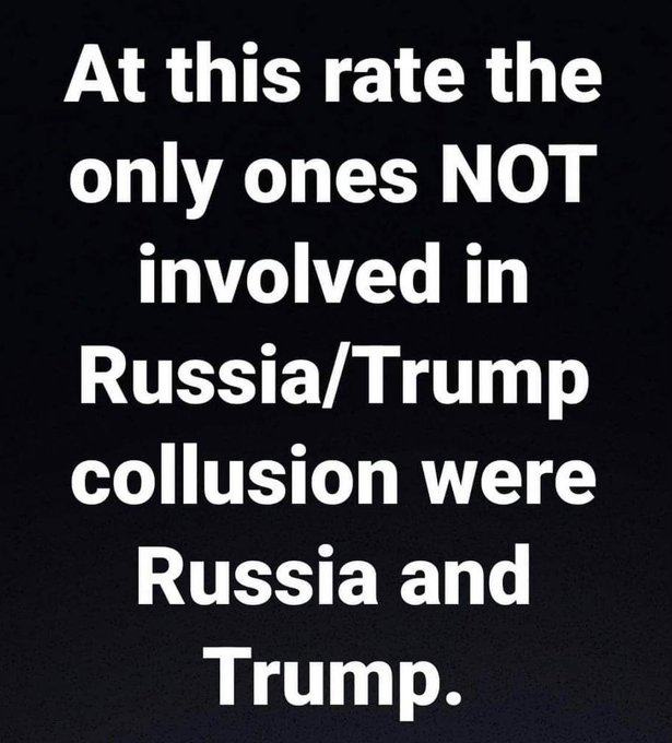 May be an image of text that says 'At this rate the only ones NOT involved in Russia/Trump collusion were Russia and Trump.'