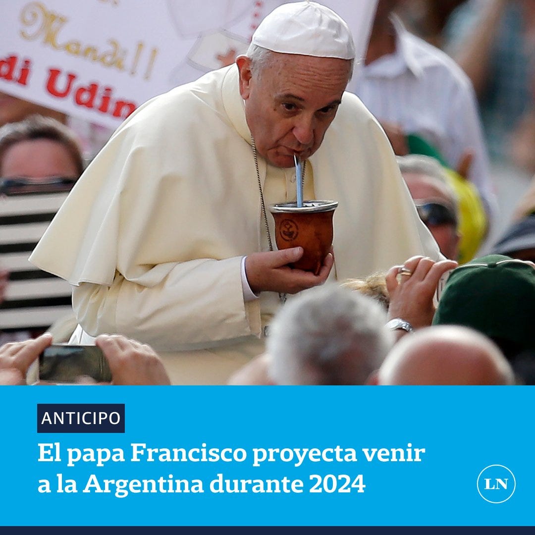 LA NACION on Twitter: "EL PAPA FRANCISCO PROYECTA VENIR A LA ARGENTINA  DURANTE 2024 👉 https://t.co/WThy43d32w https://t.co/8pmrdn3ghY" / Twitter