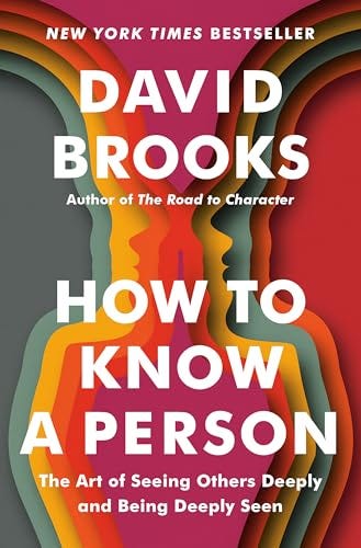 How to Know a Person: The Art of Seeing Others Deeply and Being Deeply Seen  - Kindle edition by Brooks, David. Politics & Social Sciences Kindle eBooks  @ Amazon.com.