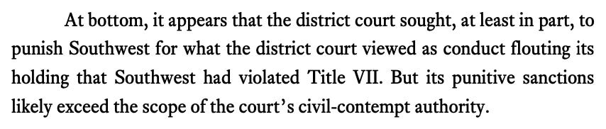 At bottom, it appears that the district court sought, at least in part, to punish Southwest for what the district court viewed as conduct flouting its holding that Southwest had violated Title VII. But its punitive sanctions likely exceed the scope of the court’s civil-contempt authority.