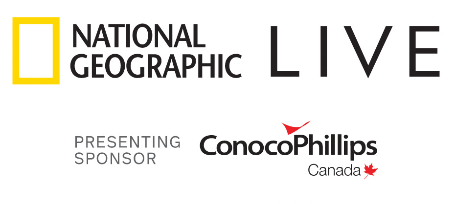 National Geographic LIVE Presenting Sponsor: ConocoPhillips Canada