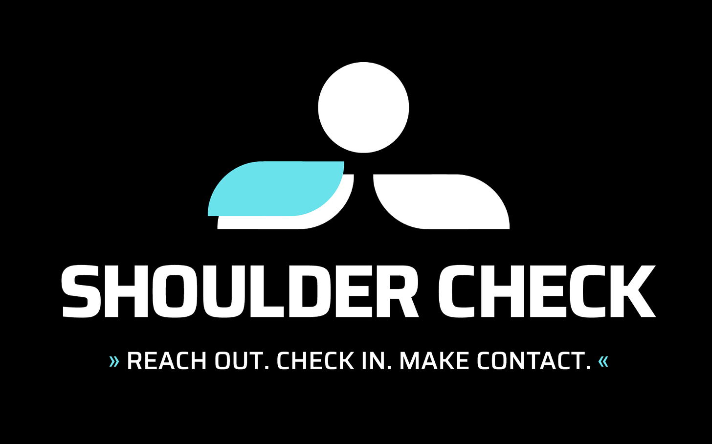Text and logo of the Shoudler check initiative are in white text set against a black background.. Logo is a circle for a head and drawn shoulders beneath. Motto says "Shoulder Check: Reach out. Check in. Make contact." The logo has a little bit of blue on the white shoulder.