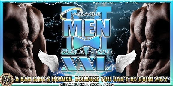 An ad featuring two shirtless male torsos with the words Miracle Men Male Revue XXL: A Bad Girl's Heaven, Because You Can't Be Good 24/7, MiracleMenXXL.com