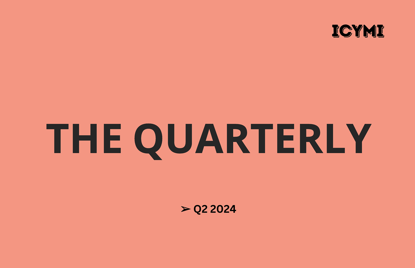 Screenshot of blue text on a pink background with the ICYMI logo, The Quarterly and Q2 2024