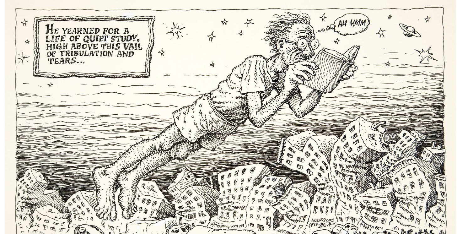 R. Crumb caricature of himself reading, floating above a city of warped and crooked buildings: "He yearned for a life of quiet study, high above this vail of tribulation and tears..."