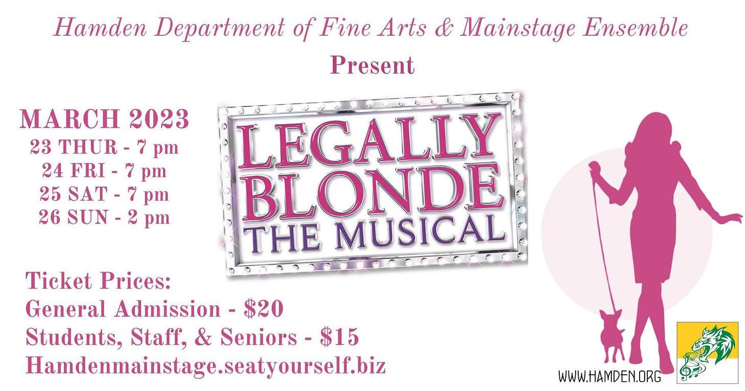 May be an image of text that says 'Hamden Department of Fine Arts & Mainstage Ensemble Present MARCH 2023 23 THUR 7 pm 24 FRI- pm 25 SAT- pm 26 SUN pm LEGALLY BLONDE THE MUSICAL Ticket Prices: General Admission $20 Students, Staff, & Seniors -$15 Hamdenmainstage.seatyourself.biz WWW.HAMDEN.ORG'