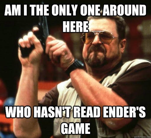 am I the only one around here Who hasn't read ender's game - Angry Walter -  quickmeme